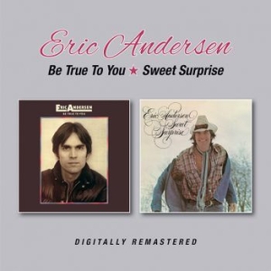 Andersen Eric - Be True To You/Sweet Surprise i gruppen CD / Pop-Rock hos Bengans Skivbutik AB (2551429)