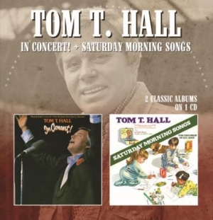 Hall Tom T. - In Concert/Saturday Morning Songs i gruppen CD / Country hos Bengans Skivbutik AB (2551712)