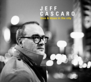 Jeff Cascaro - Love & Blues In The City i gruppen CD / Blues,Jazz hos Bengans Skivbutik AB (2552894)