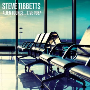 Tibbetts Steve - Alien Lounge..Live 1987 (Fm) i gruppen CD / Kommande / Övrigt hos Bengans Skivbutik AB (2553243)
