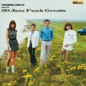 Throbbing Gristle - 20 Jazz Funk Greats i gruppen VI TIPSAR / Bengans Personal Tipsar / Tonka's Playlist For Now hos Bengans Skivbutik AB (2553258)