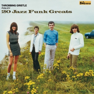 Throbbing Gristle - 20 Jazz Funk Greats i gruppen VI TIPSAR / Bengans Personal Tipsar / Tonka's Playlist For Now hos Bengans Skivbutik AB (2553258)