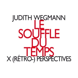 Wegmann Judith - Le Souffle Du Temps, X (Rétro-) Per i gruppen Externt_Lager / Naxoslager hos Bengans Skivbutik AB (2556703)
