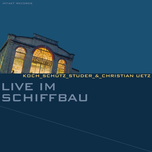Koch-Schütz-Studer Christian Uetz - Live Im Schiffbau i gruppen CD / Jazz/Blues hos Bengans Skivbutik AB (2556935)