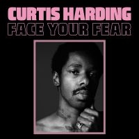 Curtis Harding - Face Your Fear in the group CD / RnB-Soul at Bengans Skivbutik AB (2557161)