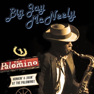 Mcneely Big Jay - Honkin' & Jivin' At The Palomino i gruppen CD / Jazz/Blues hos Bengans Skivbutik AB (2557283)