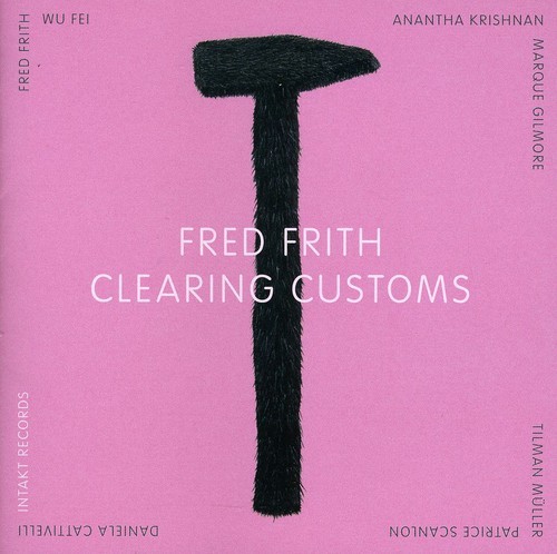 Fred Frith - Clearing Customs i gruppen CD / Jazz/Blues hos Bengans Skivbutik AB (2557430)