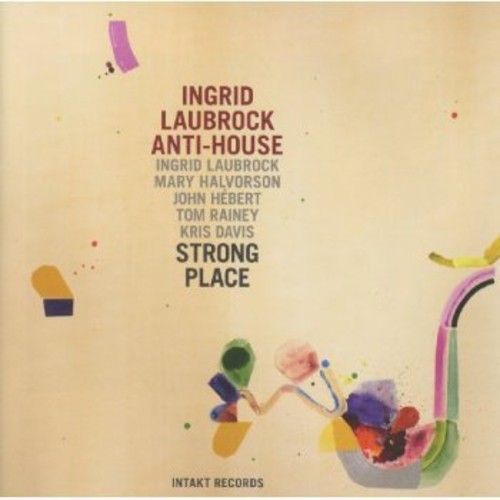 Ingrid Laubrock Anti-House - Strong Place i gruppen CD / Jazz/Blues hos Bengans Skivbutik AB (2557459)