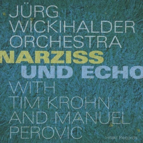 Jürg Wickihalder Orchestra With Tim - Narziss Und Echo i gruppen CD / Jazz/Blues hos Bengans Skivbutik AB (2557460)
