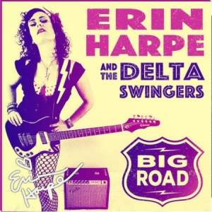 Harpe Erin & The Delta Swingers - Big Road i gruppen CD / Rock hos Bengans Skivbutik AB (2572457)