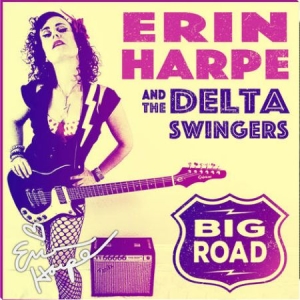Harpe Erin & The Delta Swingers - Big Road i gruppen CD / Pop-Rock hos Bengans Skivbutik AB (2572457)