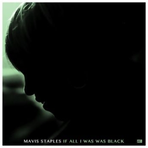 Mavis Staples - If All I Was Was Black i gruppen VI TIPSAR / BlackFriday2020 hos Bengans Skivbutik AB (2607546)