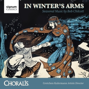 Chilcott Bob - In Winter's Arms: Seasonal Music By i gruppen Externt_Lager / Naxoslager hos Bengans Skivbutik AB (2607724)