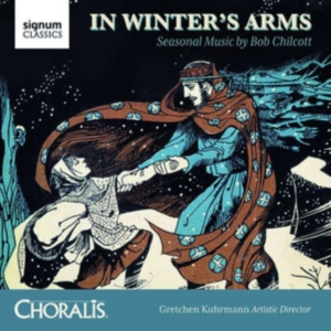 Chilcott Bob - In Winter's Arms: Seasonal Music By i gruppen Externt_Lager / Naxoslager hos Bengans Skivbutik AB (2607724)