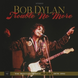 Dylan Bob - Trouble No More: The Bootleg Series Vol. 13 / 1979-1981 i gruppen ÖVRIGT / -Start BW hos Bengans Skivbutik AB (2664006)