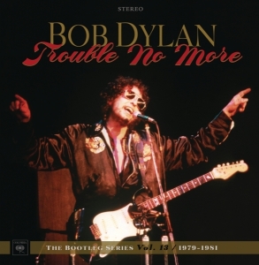 Dylan Bob - Trouble No More: The Bootleg Series Vol. 13 / 1979-1981 (Deluxe Edition) i gruppen CD / Pop-Rock,Övrigt hos Bengans Skivbutik AB (2664011)