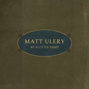 Ulery Matt - By A Little Light i gruppen CD / Jazz/Blues hos Bengans Skivbutik AB (2674267)