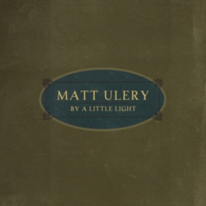 Ulery Matt - By A Little Light i gruppen CD / Jazz hos Bengans Skivbutik AB (2674267)