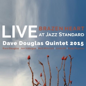 Douglas Dave (Quintet) - Brazen Heart Live Jazz Standard Sat i gruppen CD / Jazz hos Bengans Skivbutik AB (2674294)