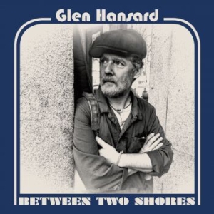 Glen Hansard - Between Two Shores i gruppen VINYL / Pop-Rock hos Bengans Skivbutik AB (2721133)