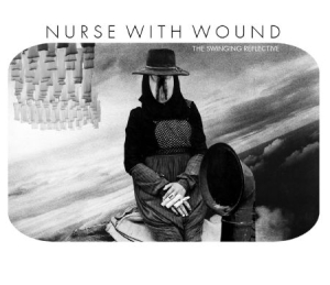 Nurse With Wound - Swinging Reflective i gruppen CD / Rock hos Bengans Skivbutik AB (2721291)
