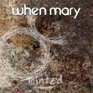 When Mary - Tainted i gruppen CD / Rock hos Bengans Skivbutik AB (2728674)