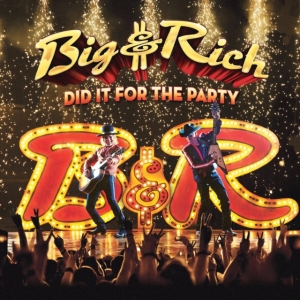 Big & Rich - Did It For The Party i gruppen CD / CD Blues-Country hos Bengans Skivbutik AB (2745937)