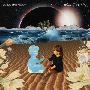 Walk The Moon - What If Nothing i gruppen CD / Pop hos Bengans Skivbutik AB (2749476)