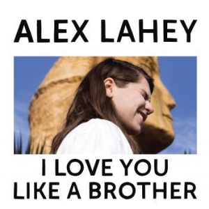 Alex Lahey - I Love You Like A Brother (Limited i gruppen VINYL / Rock hos Bengans Skivbutik AB (2765586)