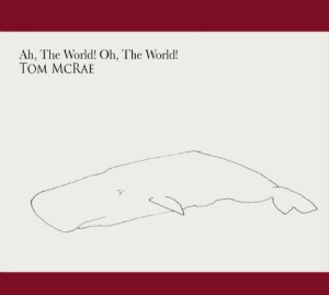 Mcrae Tom - Ah, The World! Oh, The World! i gruppen CD / Rock hos Bengans Skivbutik AB (2765677)