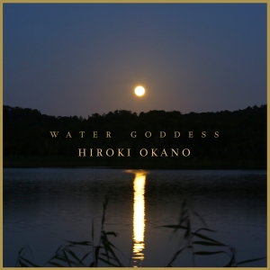 Okano Hiroki - Water Goddess i gruppen CD / Elektroniskt,Pop-Rock,World Music hos Bengans Skivbutik AB (2788491)