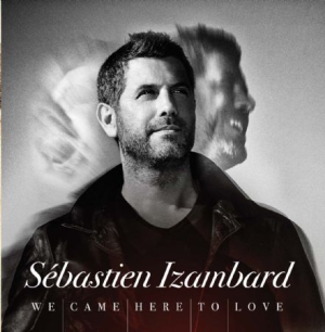 Izambard Sebastien - We Came Here To Love i gruppen CD / Pop hos Bengans Skivbutik AB (2799059)