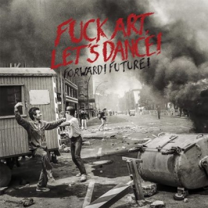 Fuck Art Let's Dance! - Forward! Future! (+ Download) i gruppen VINYL / Pop hos Bengans Skivbutik AB (2799128)