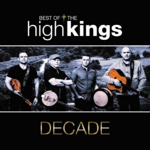 High Kings - Decade - Best Of i gruppen CD / Worldmusic/ Folkmusik hos Bengans Skivbutik AB (2799218)