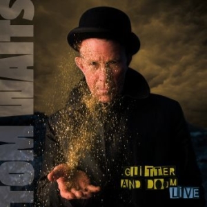 Tom Waits - Glitter And Doom Live (Remastered) in the group Minishops / Tom Waits at Bengans Skivbutik AB (2809524)