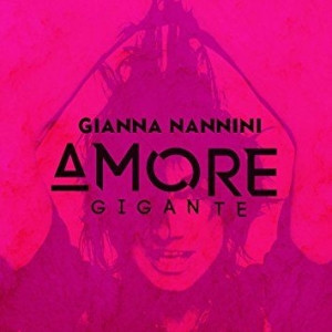 Nannini Gianna - Amore Gigante i gruppen VI TIPSAR / Lagerrea / CD REA / CD POP hos Bengans Skivbutik AB (2809567)