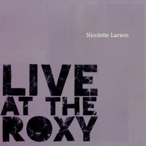Larson Nicolette - Live At The Roxy i gruppen CD / Pop-Rock hos Bengans Skivbutik AB (2813370)