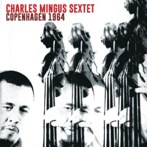 Mingus Charles (Sextet) - Copenhagen 1964 (Fm) i gruppen CD / Jazz hos Bengans Skivbutik AB (2822254)