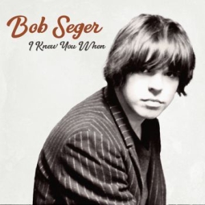 Seger Bob - I Knew You When (Vinyl) i gruppen VINYL / Pop hos Bengans Skivbutik AB (2842330)