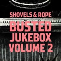 SHOVELS & ROPE - BUSTED JUKEBOX VOLUME 2 i gruppen CD / Country,Pop-Rock hos Bengans Skivbutik AB (2851462)
