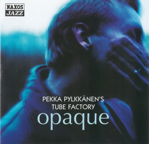 Pylkkanen Pekka - Opaque i gruppen CD / Jazz hos Bengans Skivbutik AB (2870142)