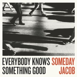 Someday Jacob - Everybody Knows Something Good i gruppen VINYL / Rock hos Bengans Skivbutik AB (2873577)