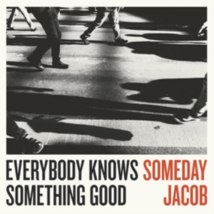 Someday Jacob - Everybody Knows Something Good i gruppen CD / Pop-Rock hos Bengans Skivbutik AB (2873578)