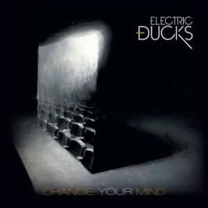 Electric Ducks - Change Your Mind i gruppen VI TIPSAR / Lagerrea / CD REA / CD POP hos Bengans Skivbutik AB (2878437)