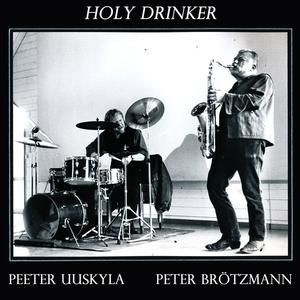 Brötzmann Peter/Peeter Uuskyla - Holy Drinker i gruppen VINYL / Jazz/Blues hos Bengans Skivbutik AB (2888553)