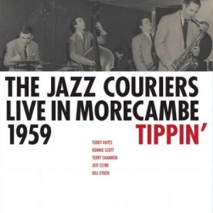 Jazz Couriers The - Live In Morecambe 1959 - Tippin? i gruppen CD / Jazz hos Bengans Skivbutik AB (2893799)