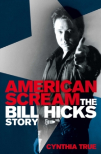 Cynthia True - American Scream. The Bill Hicks Story i gruppen VI TIPSAR / Tips Musikböcker hos Bengans Skivbutik AB (2910753)