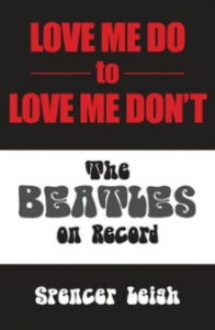 Spencer Leigh - Love Me Do To Love Me Don't. The Beatles On Record in the group OUR PICKS / Recommended Music Books at Bengans Skivbutik AB (2941996)