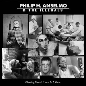 Anselmo Philip H. & Illegals The - Choosing Mental Illness As A Virtue i gruppen CD / Hårdrock hos Bengans Skivbutik AB (2997224)