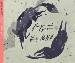 Mcneill Wendy - Hunger Made You Brave i gruppen CD / Pop-Rock hos Bengans Skivbutik AB (2998273)